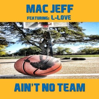 Ain't no team mac jeff featuring l love