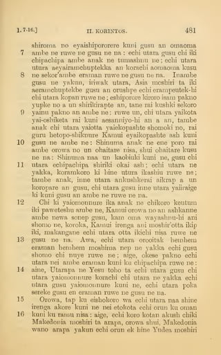 1- 7-16.] II. KOKINTOS. 481
shiroma do eyaishipororere kuni ^nsii an omaoma
7 ambe ne ruwe iie gusu ne iia : ecbi utara gusii cbi iki
cbipacbipa ambe anak ne tumasbnu ne ; ecbi utara
utura aeyairamcbnptekka an koracbi aomaoma kusu
8 ne sekor'ambe eraman ruwe ne gusu ne na, Inambe
gusu ne yakun, iriwak utara, Asia mosbiri ta iki
aeramcbuptekbe gusu an orusbpe ecbi erampeutek-bi
cbi utara kopan ruwe ne ; esbiporore kiroro isam pakno
yupke no a un sbirikirapte an, tane rai kusbki sekoro
9 yainu pakno an ambe ne : ruwe un, cbi utara yaikota
yai-osbiketa rai kuni aesanniyo-bi an a an, tambe
anak cbi utara yaiotta yaiekopasbte sbomoki no, rai
guru betopo-sbiknure Kamui eyaikopasbte asb kuni
10 gusu ne ambe ne : Sbinuma anak ne ene poro rai
ambe orowa no un obaitare nisa, sbui obaitare kusu
ne na : Sbinuma naa un kaobiuki kuni ne, gusu cbi
11 utara ecbipacbipa sbiriki okai asb ; ecbi utara ne
yakka, koramkoro ki bine utura ikasbiu ruwe ne
;
tambe anak, inne utara ankusbkerai aikrap a un
koropare an gusu, cbi utara gusu inne utara yaiiraige
ki kuni gusu an ambe ne ruwe ne na.
12 Cbi ki yaiomonnure ika anak ne cbikoro keutum
iki pawetesbu ambe ne, Kamui orowa no an asbkanne
ambe newa sonep gusu, kam oma wayasbnu-bi ani
sbomo ne, koroka, Kamui irenga ani mosbir'otta ikip
iki, makangane ecbi utara otta ikicbi nisa ruwe ne
13 gusu ne na. Awa, ecbi utara orooitak bembem
eraman bembem mosbima nep ne yakka ecbi gusu
sbomo cbi nuye ruwe ne ; aige, okese pakno ecbi
utara nei ambe eram.an kuni ku cbipacbipa ruwe ne
:
14 aine, Utarapa ne Yesu tobo ta ecbi utara gusu cbi
utara yaioujonnure koracbi cbi utara ne yakka ecbi
utara gusu yaiomonnure kuni ne, ecbi utara poka
sereke gusu en eraman ruw^e ne gusu ne na.
15 Orowa, tap ku eisbokoro wa ecbi utara naa sbine
irenga akore kuni ne nei etokota ecbi orun ku oman
16 kuni ku ramu nisa : aige, ecbi koro kotan akusb cbiki
Makedonia mosbiri ta arapa, orowa sbui, Makedonia
wano arapa yakun ecbi orun ek bine Yudea mosbiri
 