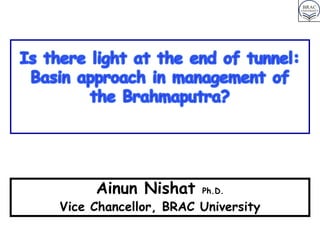 Ainun Nishat

Ph.D.

Vice Chancellor, BRAC University
Presentation at IWFM
A

August 21, 2013

 