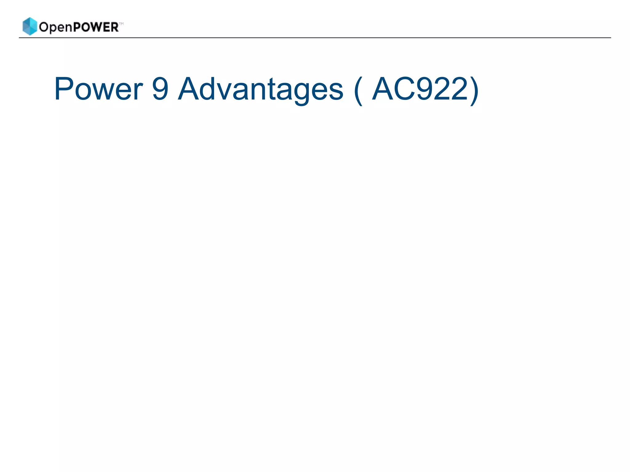 Power 9 Advantages ( AC922)
 