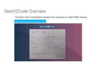 Transform Your handwritten design from a picture to valid HTML markup
https://sketch2code.azurewebsites.net/
 
