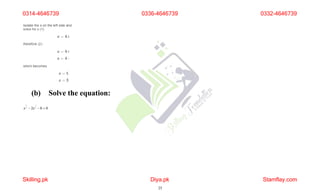 (b) Solve the equation:
2 1
x3
 2x3
8  0
0314-4646739
Skilling.pk Diya.pk
23
Stamflay.com
0336-4646739 0332-4646739
 