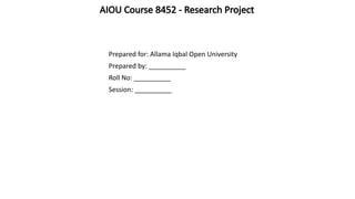 AIOU_Course_8452_Research_Project_Presentation.pptx