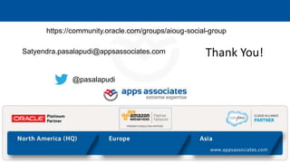 Thank You!Satyendra.pasalapudi@appsassociates.com
@pasalapudi
https://community.oracle.com/groups/aioug-social-group
 