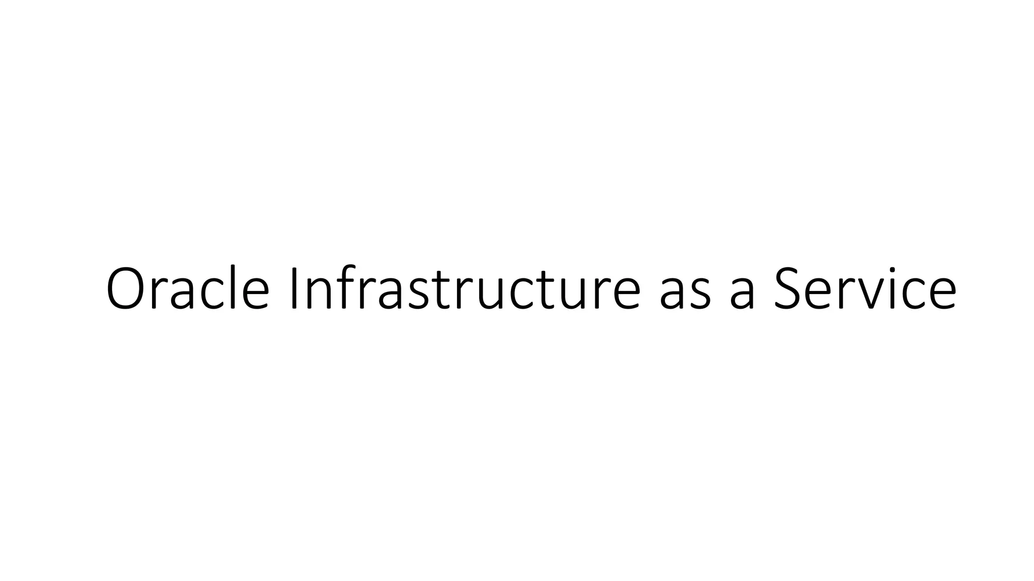 Oracle Infrastructure as a Service
 