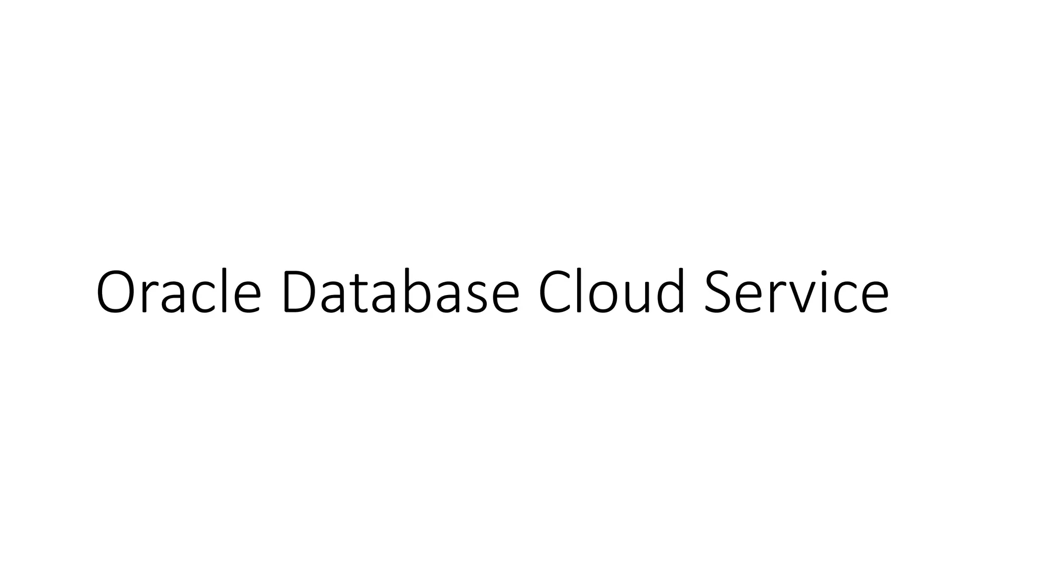 Oracle Database Cloud Service
 