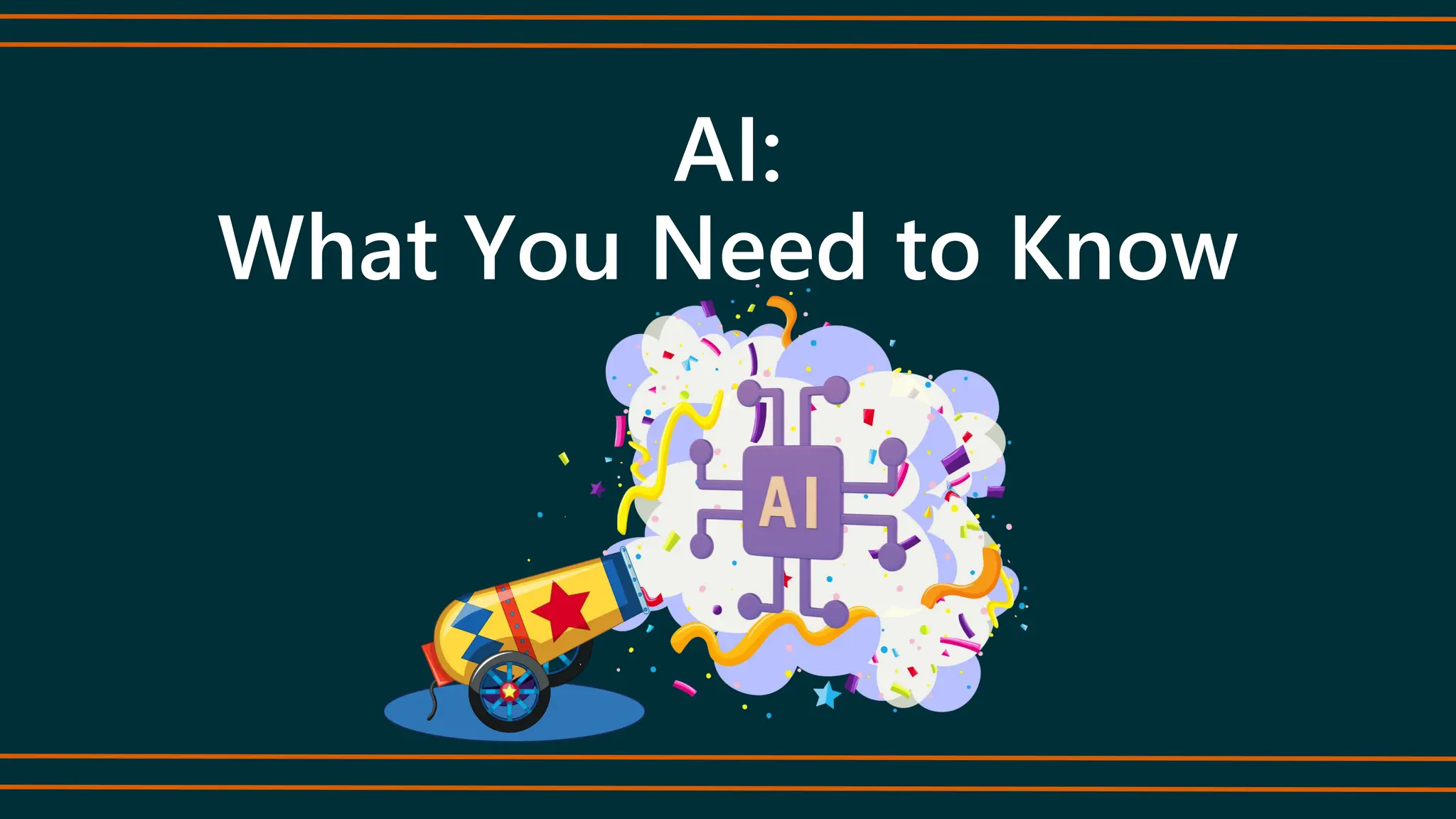 AI:
What You Need to Know
 