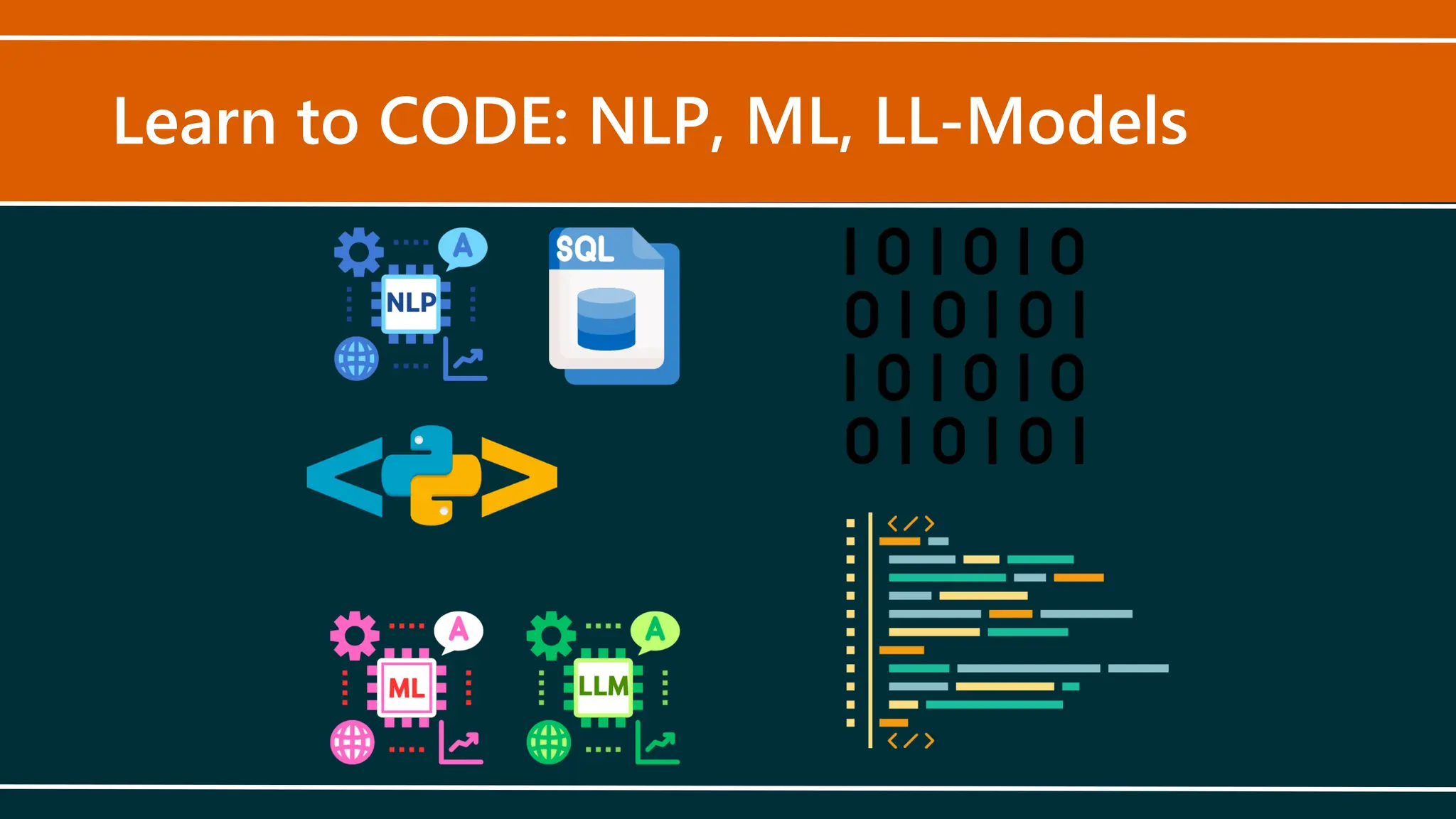 Learn to CODE: NLP, ML, LL-Models
 