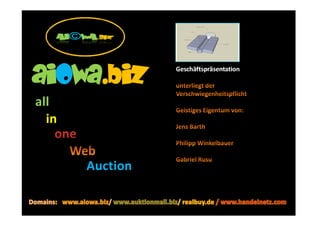 aiowa.biz
aiowa.biz
                 Geschäftspräsentation




all
  in


       Auction
 