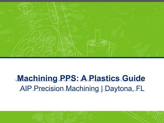 Machining Pps A Plastics Guide Aip Precision Machining Ppt