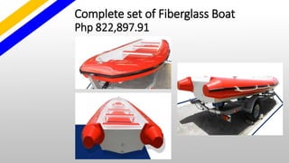 Complete set of Fiberglass Boat
Php 822,897.91
 