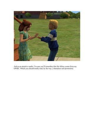 And as an attentive reader, I’m sure you’ll remember that this fellow comes from my
OWBC. Which you should totally read, by the way. [/shameless self-promotion]
 