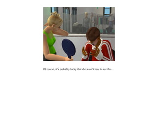 Of course, it’s probably lucky that she wasn’t here to see this…
 