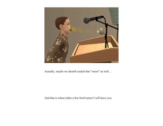 Actually, maybe we should scratch that “sweet” as well…




And that is where (after a few brief notes) I will leave you.
 