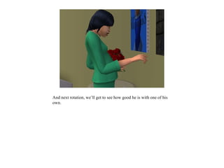 And next rotation, we’ll get to see how good he is with one of his
own.
 