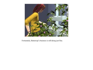 Fortunately, Buttercup’s business is still doing just fine.
 