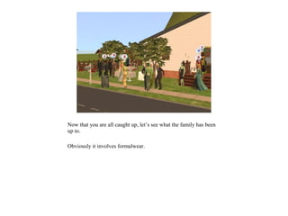 Now that you are all caught up, let’s see what the family has been
up to.

Obviously it involves formalwear.
 