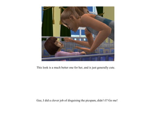 This look is a much better one for her, and is just generally cute.




Gee, I did a clever job of disguising the picspam, didn’t I? Go me!
 