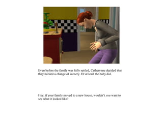 Even before the family was fully settled, Catherynne decided that
they needed a change of scenery. Or at least the baby did.




Hey, if your family moved to a new house, wouldn’t you want to
see what it looked like?
 