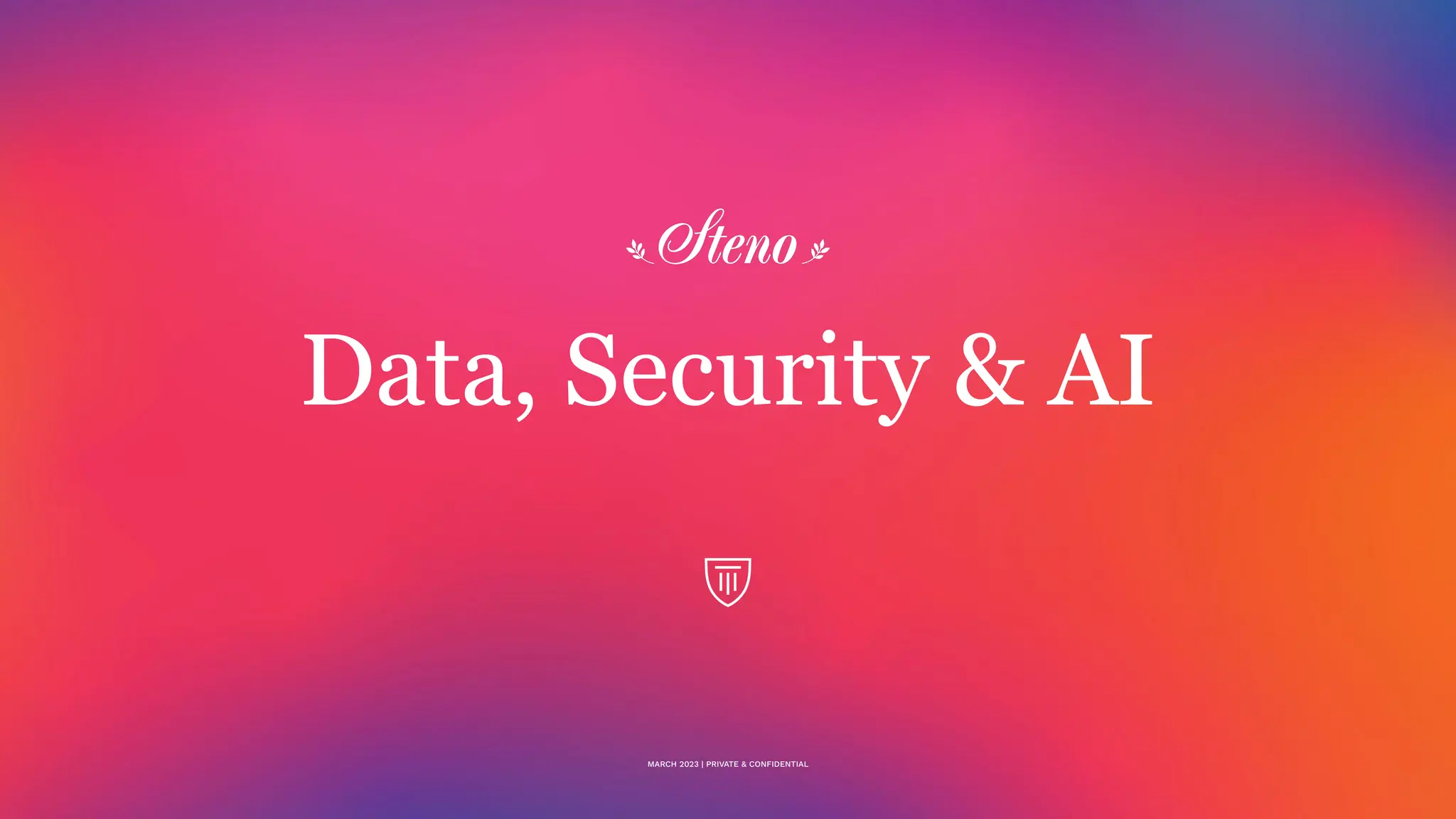 Data, Security & AI
MARCH 2023 | PRIVATE & CONFIDENTIAL
 
