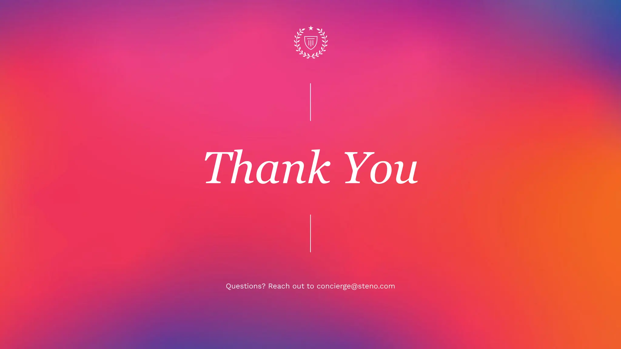 Thank You
Questions? Reach out to concierge@steno.com
 