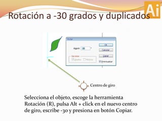 Rotación a -30 grados y duplicadosCentro de giroSelecciona el objeto, escoge la herramienta Rotación (R), pulsa Alt + click en el nuevo centro de giro, escribe -30 y presiona en botón Copiar.