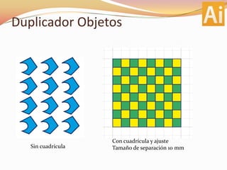Duplicador ObjetosCon cuadrícula y ajusteTamaño de separación 10 mmSin cuadrícula