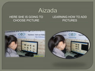 AizadaHere she is going to choose picture Learning how to add pictures