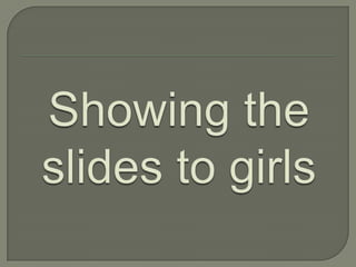 Showing the slides to girls