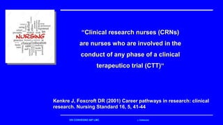 VIII CONVEGNO AIP LMC L.TORNAGHI
““Clinical research nurses (CRNs)Clinical research nurses (CRNs)
are nurses who are invol...