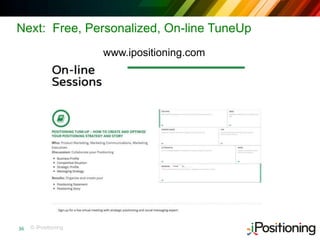 © iPositioning
Next: Free, Personalized, On-line TuneUp
36
www.ipositioning.com
 