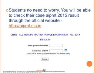 Students no need to worry, You will be able
to check their cbse aipmt 2015 result
through the official website -
http://aipmt.nic.in
http://www.indiansarkarijobs.com/sarkari-result-%e0%a4%b8%e0%a4%b0%e0%a4%95%e0%a4%be%e0%a4%b0%e0%a5%80-
Sarkari result @
 