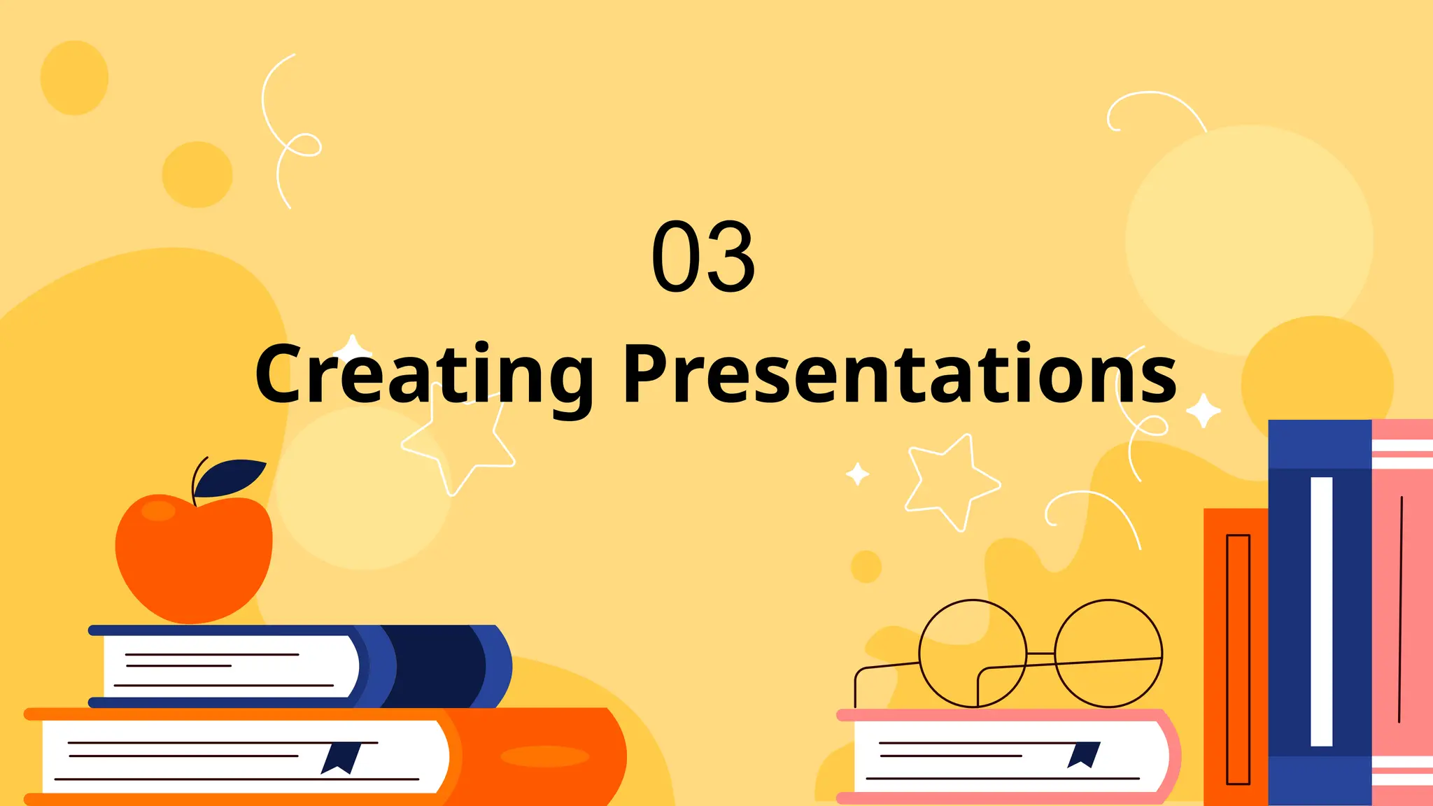 Creating Presentations
03
 