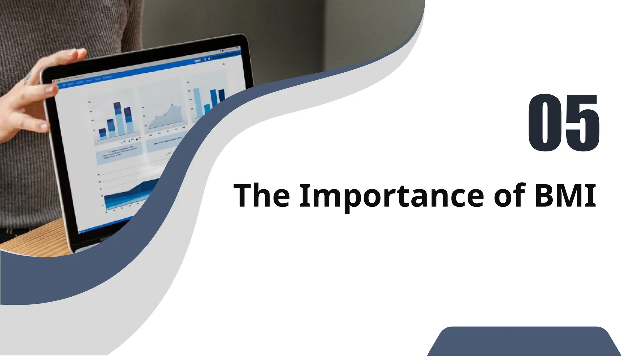 The Importance of BMI
05
 