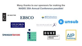 Many thanks to our sponsors for making the
NASIG 35th Annual Conference possible!
 