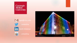 kgw@cmu.edu
cmkeithw
Keith Webster
cmkeithw
 