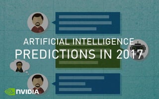 ARTIFICIAL INTELLIGENCE
PREDICTIONS IN 2017
 