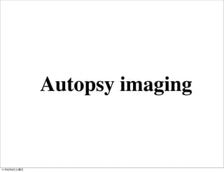 Autopsy imaging


11   8   6
 