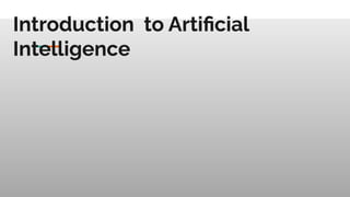 Introduction to Artiﬁcial
Intelligence
 