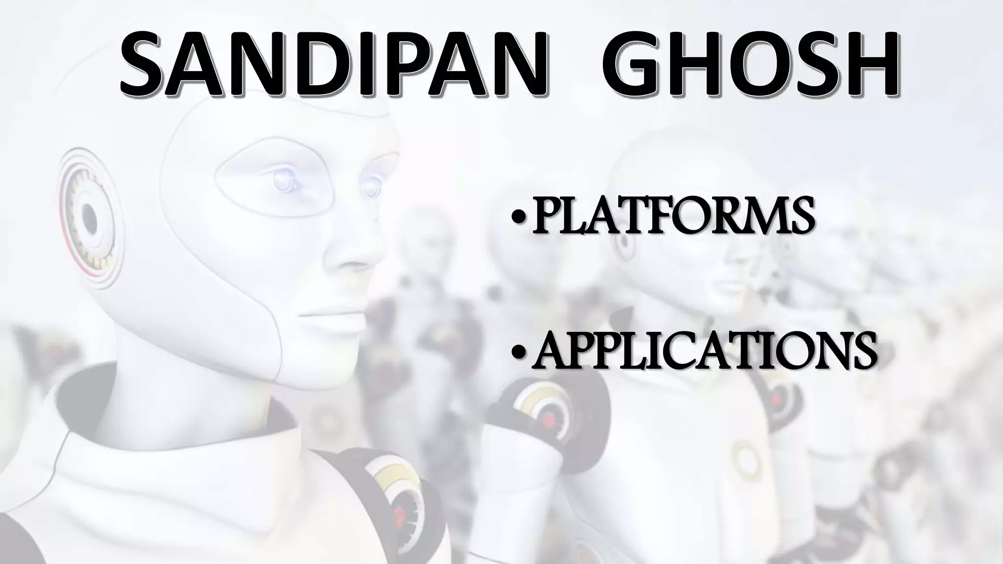 •PLATFORMS
•APPLICATIONS
 