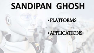 •PLATFORMS
•APPLICATIONS
 