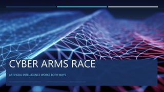 CYBER ARMS RACE
ARTIFICIAL INTELLIGENCE WORKS BOTH WAYS
“NO COPYRIGHT INFRINGEMENT IS INTENDED” COPYRIGHT GRAHAM MANN ALL RIGHTS RESERVED 2019
 