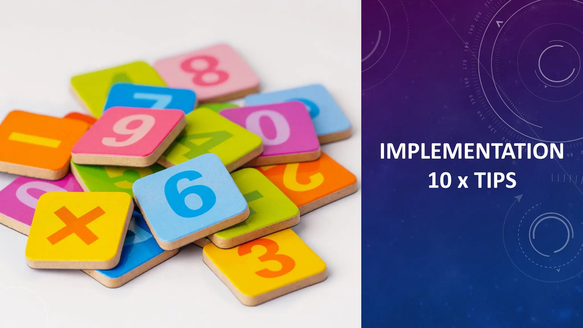 IMPLEMENTATION
10 x TIPS
 