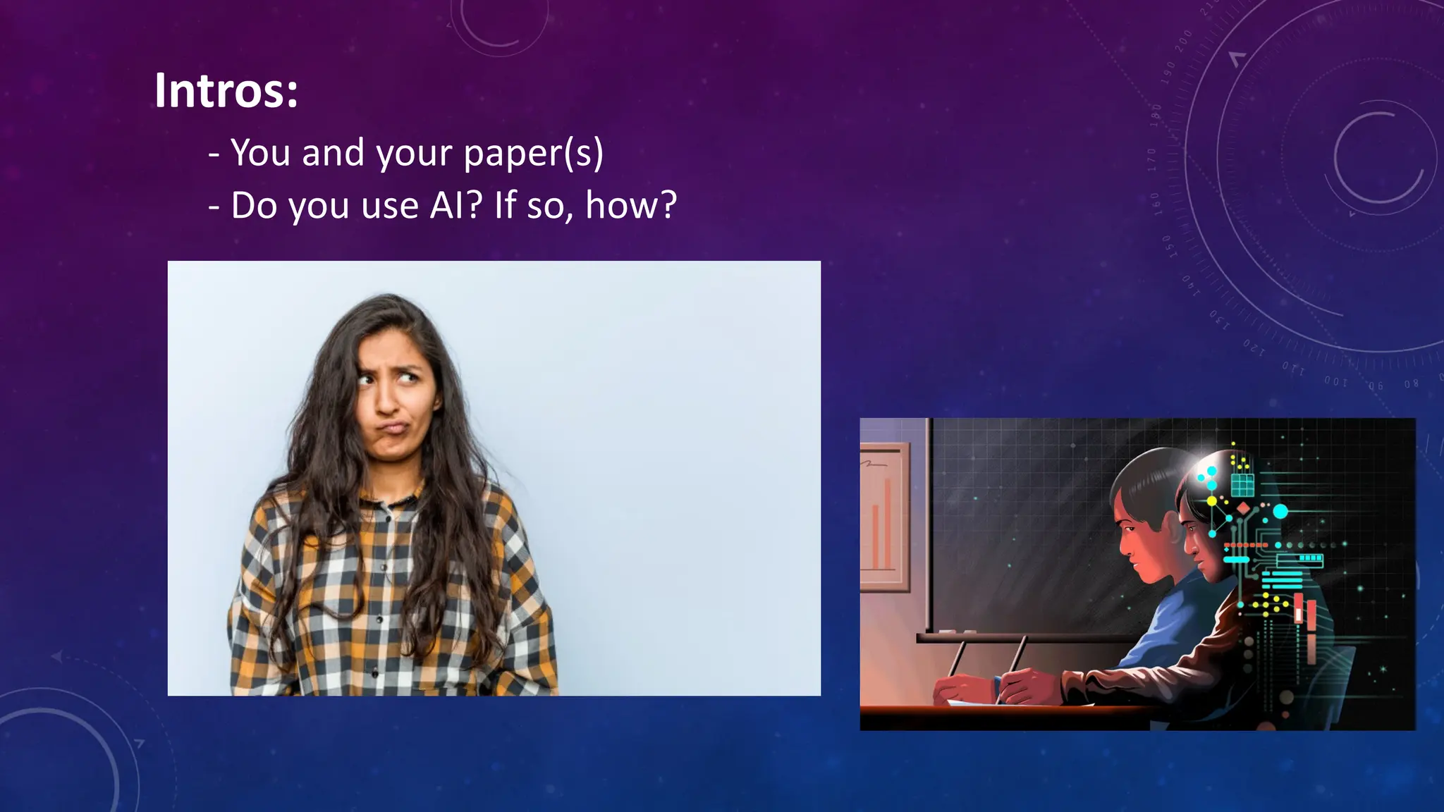 Intros:
- You and your paper(s)
- Do you use AI? If so, how?
 