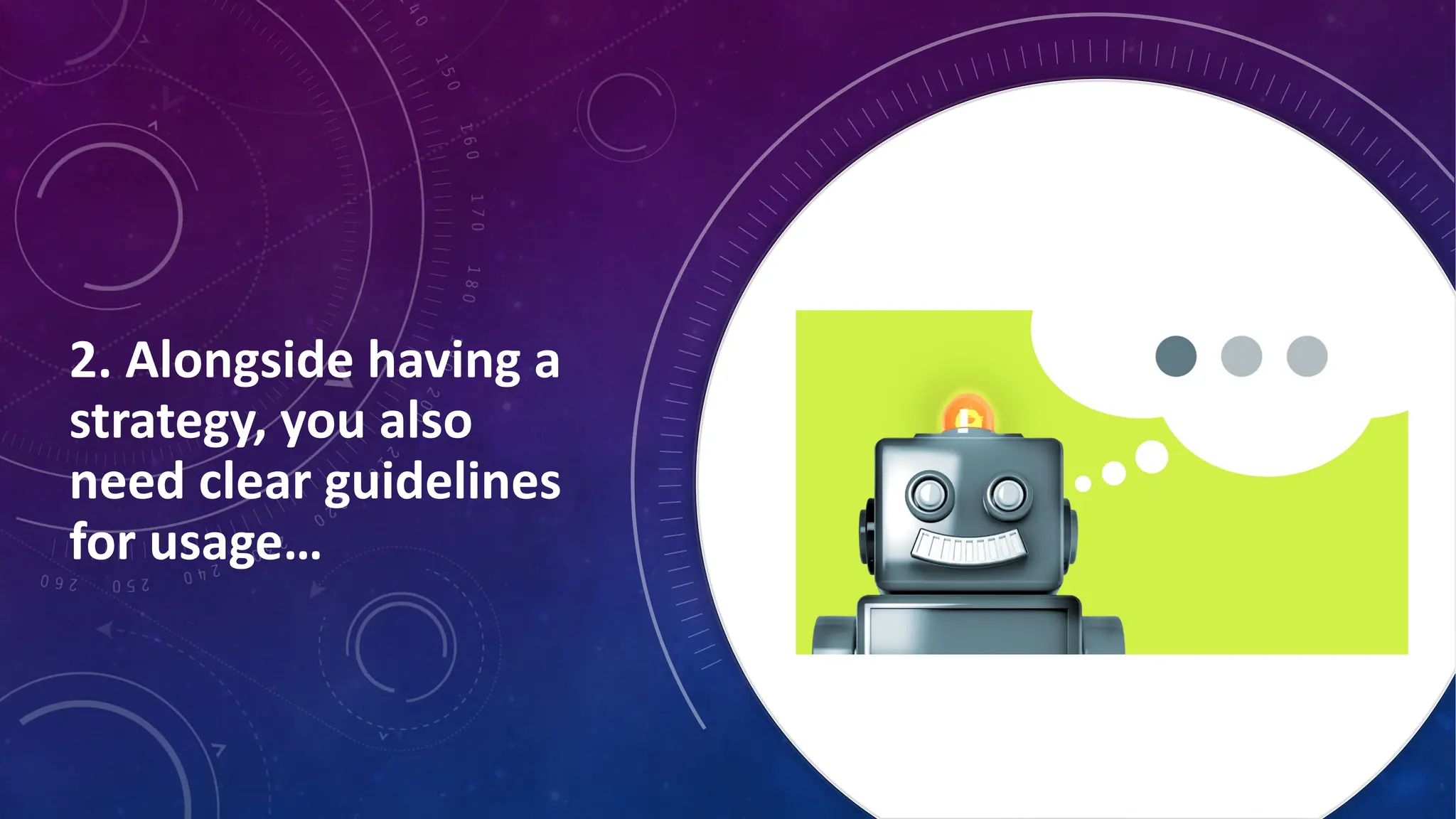 2. Alongside having a
strategy, you also
need clear guidelines
for usage…
 