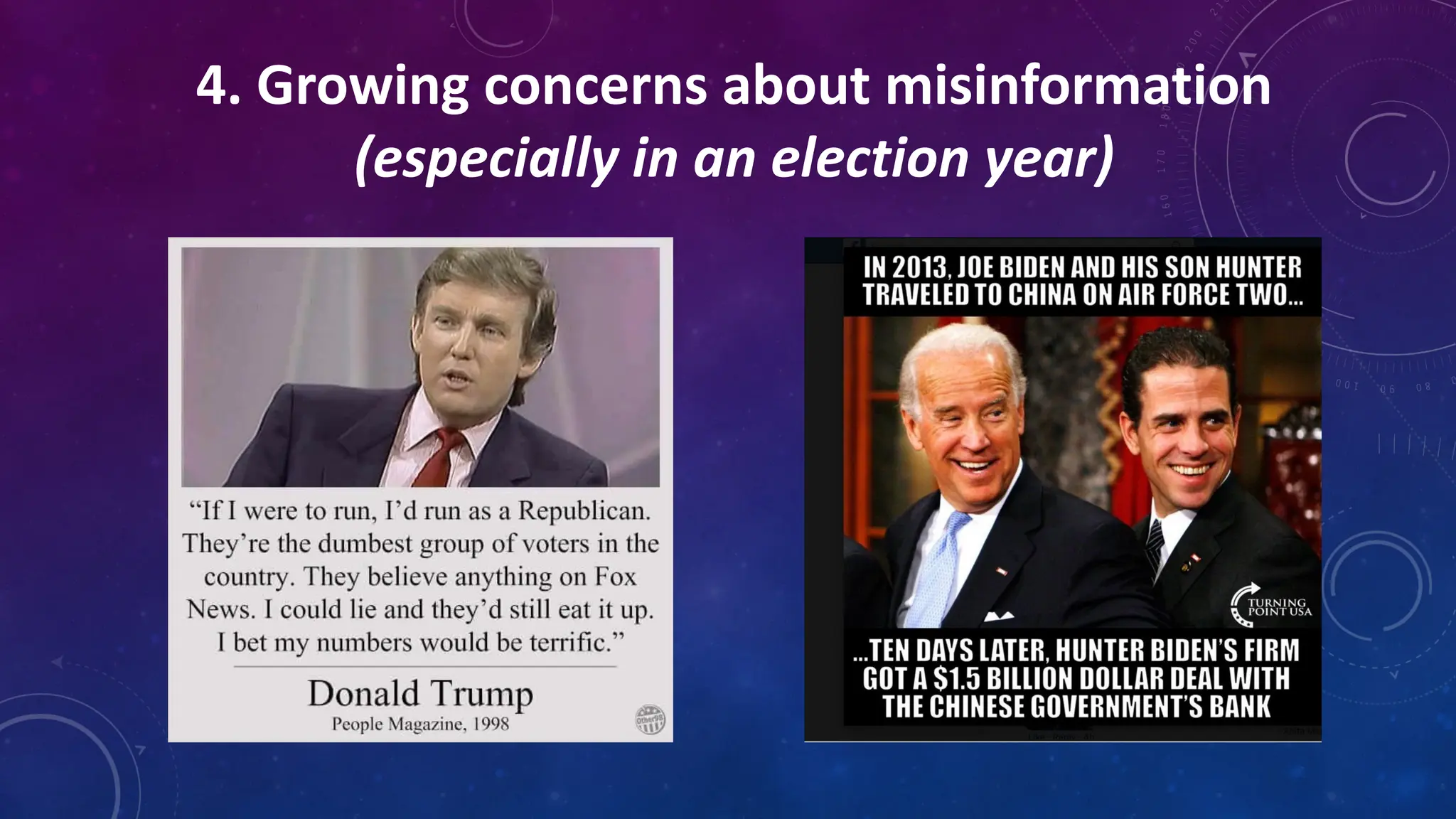 4. Growing concerns about misinformation
(especially in an election year)
 