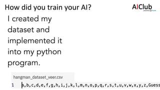 http://aiclub.world
How did you train your AI?
 