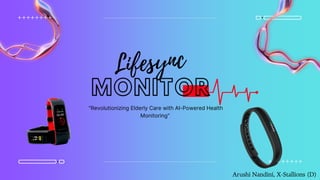 "Revolutionizing Elderly Care with AI-Powered Health
Monitoring"
 