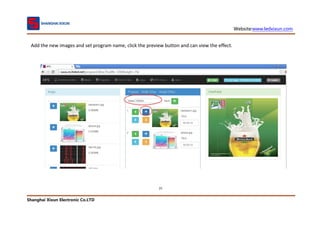 Website:www.ledxixun.com
Shanghai Xixun Electronic Co.LTD
21
Add the new images and set program name, click the preview button and can view the effect.
 