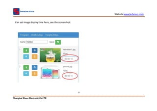 Website:www.ledxixun.com
Shanghai Xixun Electronic Co.LTD
22
Can set image display time here, see the screenshot:
 
